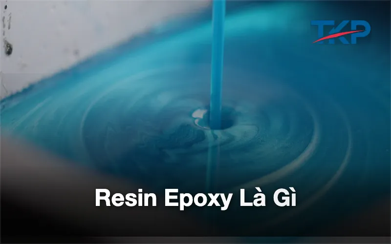 Resin Epoxy Là Gì? Ứng Dụng, Ưu Nhược Điểm Và Cách Thi Công Đúng Chuẩn
